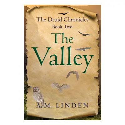 "The Valley: The Druid Chronicles, Book Two" - "" ("Linden A. M.")