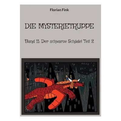 "Die Mysterietruppe: Band 11: Der schwarze Schdel Teil 2" - "" ("Fink Florian")