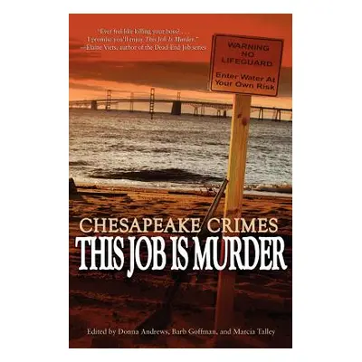 "Chesapeake Crimes: This Job Is Murder" - "" ("Andrews Donna")