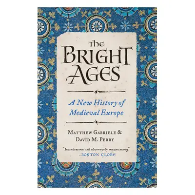 "The Bright Ages: A New History of Medieval Europe" - "" ("Gabriele Matthew")