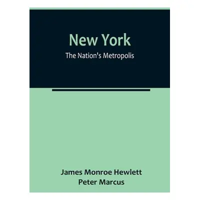 "New York: The Nation's Metropolis" - "" ("Monroe Hewlett James")