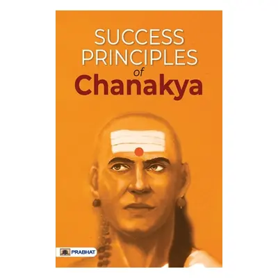 "Success Principles of Chanakya" - "" ("Sharma Mahesh Dutt")