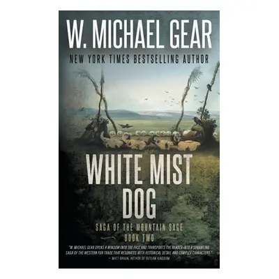 "White Mist Dog: Saga of the Mountain Sage, Book Two: A Classic Historical Western Series" - "" 