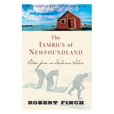 "The Iambics of Newfoundland: Notes from an Unknown Shore" - "" ("Finch Robert")