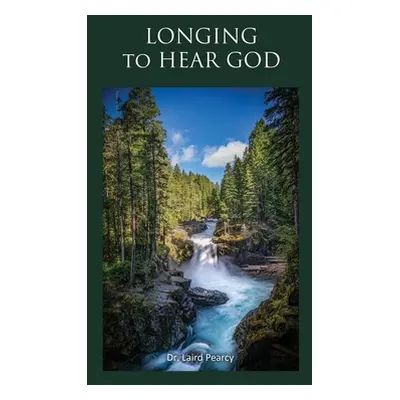 "LONGING to HEAR GOD" - "" ("Pearcy Laird")