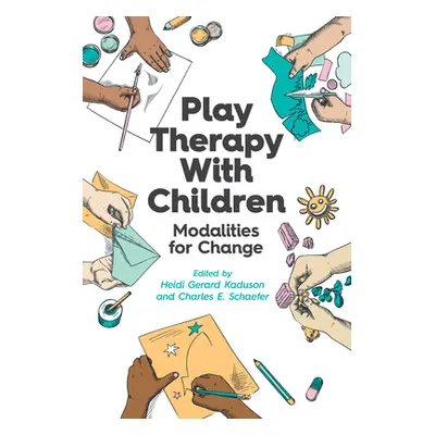 "Play Therapy with Children: Modalities for Change" - "" ("Kaduson Heidi Gerard")