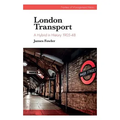 "London Transport: A Hybrid in History 1905-48" - "" ("Fowler James")