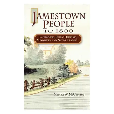 "Jamestown People to 1800: Landowners, Public Officials, Minorities, and Native Leaders" - "" ("