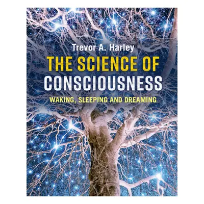 "The Science of Consciousness" - "" ("Harley Trevor A.")