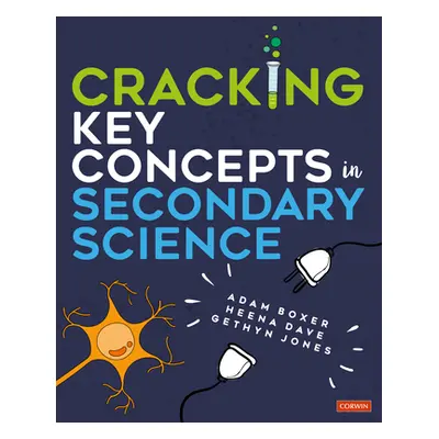 "Cracking Key Concepts in Secondary Science" - "" ("Boxer Adam")