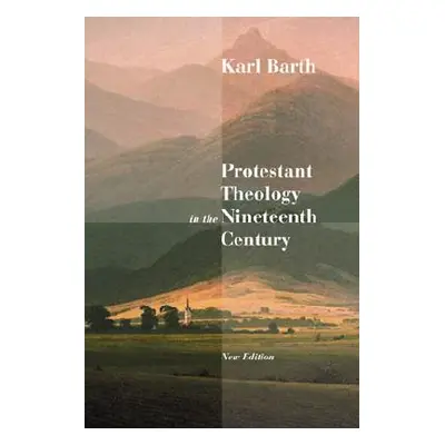 "Protestant Theology in the Nineteenth Century: Its Background and History" - "" ("Barth Karl")