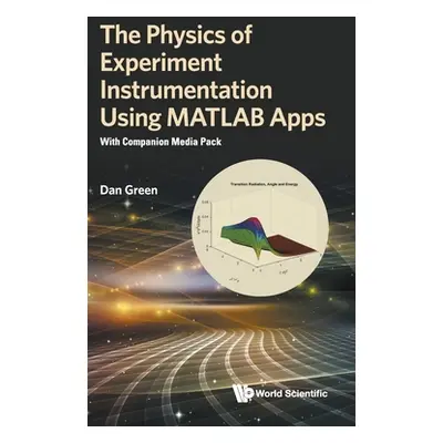 "Physics of Experiment Instrumentation Using MATLAB Apps, The: With Companion Media Pack" - "" (