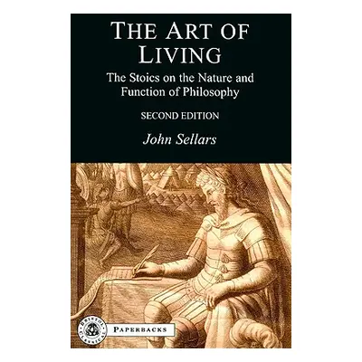 "The Art of Living: The Stoics on the Nature and Function of Philosophy" - "" ("Sellars John")