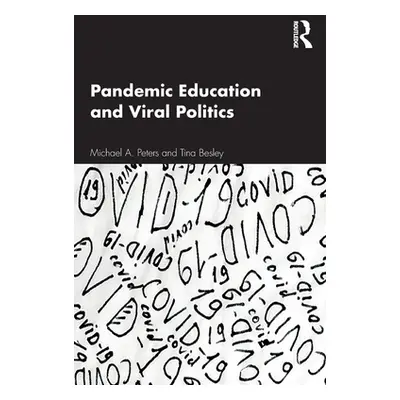 "Pandemic Education and Viral Politics" - "" ("Peters Michael A.")