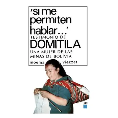 "Si Me Permiten Hablar. Testimonio de Domitila, Una Mujer de Las Minas de Bolivia" - "" ("Viezze