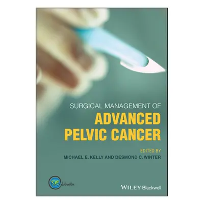 "Surgical Management of Advanced Pelvic Cancer" - "" ("Winter Desmond C.")