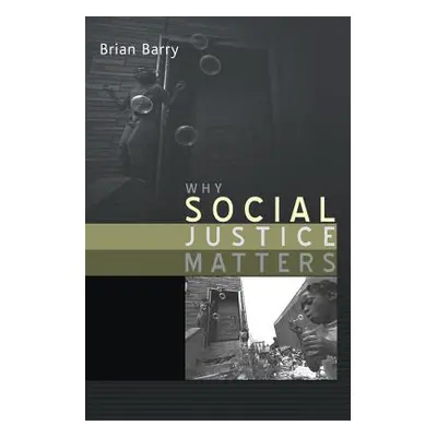 "Why Social Justice Matters" - "" ("Barry Brian")