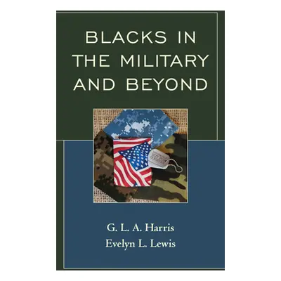 "Blacks in the Military and Beyond" - "" ("Harris G. L. a.")