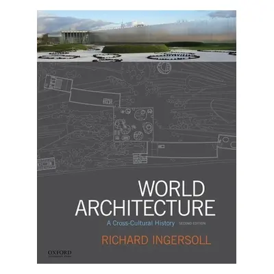 "World Architecture: A Cross-Cultural History" - "" ("Ingersoll Richard")