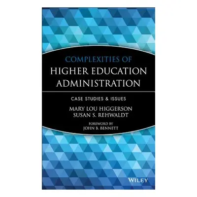 "Complexities of Higher Education Administration: Case Studies and Issues" - "" ("Higgerson Mary