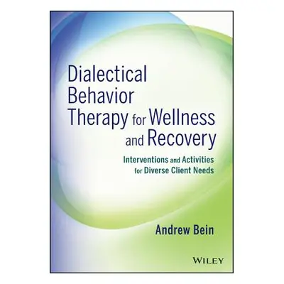 "Dialectical Behavior Therapy for Wellness and Recovery: Interventions and Activities for Divers