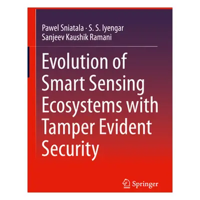 Evolution of Smart Sensing Ecosystems with Tamper Evident Security (Sniatala Pawel)