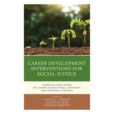 "Career Development Interventions for Social Justice: Addressing Needs across the Lifespan in Ed