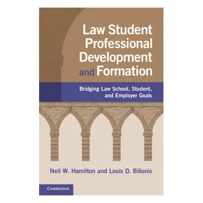 "Law Student Professional Development and Formation: Bridging Law School, Student, and Employer 