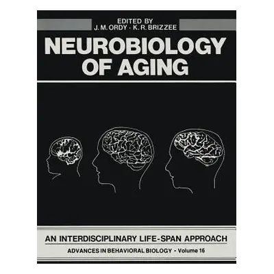 "Neurobiology of Aging: An Interdisciplinary Life-Span Approach" - "" ("Ordy J.")