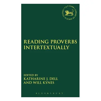 "Reading Proverbs Intertextually" - "" ("Dell Katharine J.")