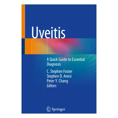 "Uveitis: A Quick Guide to Essential Diagnosis" - "" ("Foster C. Stephen")