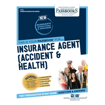 "Insurance Agent (Accident & Health) (C-372): Passbooks Study Guide" - "" ("Corporation National