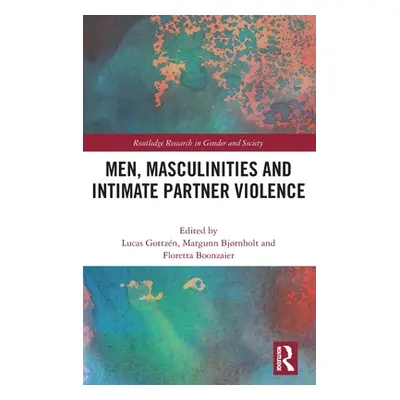 "Men, Masculinities and Intimate Partner Violence" - "" ("Gottzn Lucas")