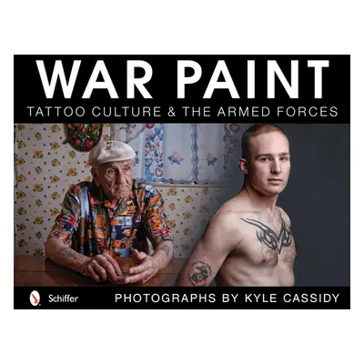 "War Paint: Tattoo Culture & the Armed Forces" - "" ("Cassidy Kyle")