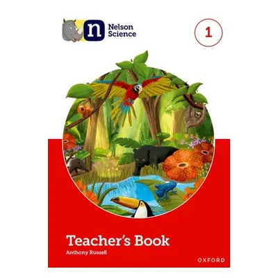 "Nelson Science: Teacher's Book 1" - "" ("Russell Anthony")