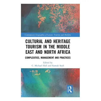 "Cultural and Heritage Tourism in the Middle East and North Africa: Complexities, Management and