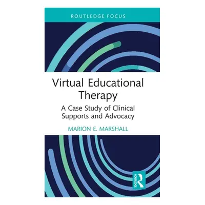 "Virtual Educational Therapy: A Case Study of Clinical Supports and Advocacy" - "" ("Marshall Ma