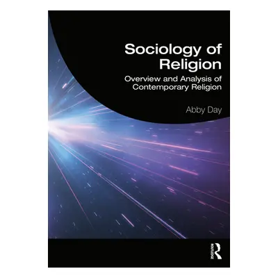 "Sociology of Religion: Overview and Analysis of Contemporary Religion" - "" ("Day Abby")