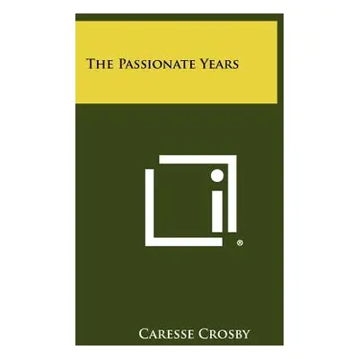 "The Passionate Years" - "" ("Crosby Caresse")