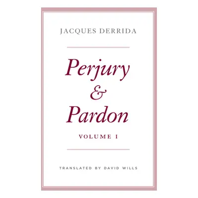 "Perjury and Pardon, Volume I: Volume 1" - "" ("Derrida Jacques")