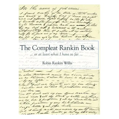 "The Compleat Rankin Book: ... or at least what I have so far ..." - "" ("Willis Robin Rankin")