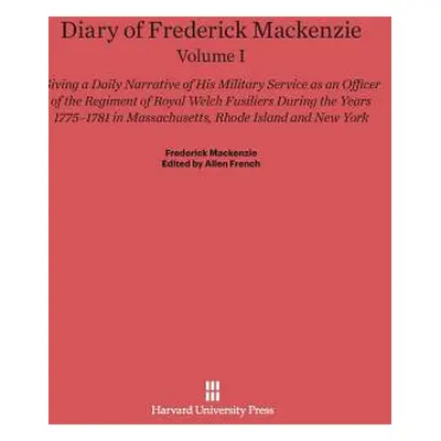 "Diary of Frederick Mackenzie, Volume I" - "" ("MacKenzie Frederick")