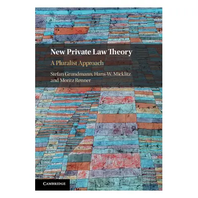 "New Private Law Theory: A Pluralist Approach" - "" ("Grundmann Stefan")