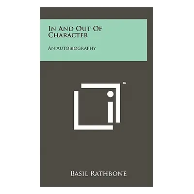 "In And Out Of Character: An Autobiography" - "" ("Rathbone Basil")