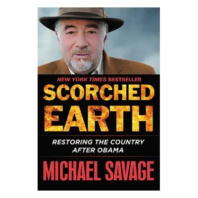 "Scorched Earth: Restoring the Country After Obama" - "" ("Savage Michael")