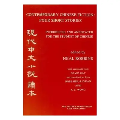 "Contemporary Chinese Fiction: Four Short Stories" - "" ("Robbins Neal")