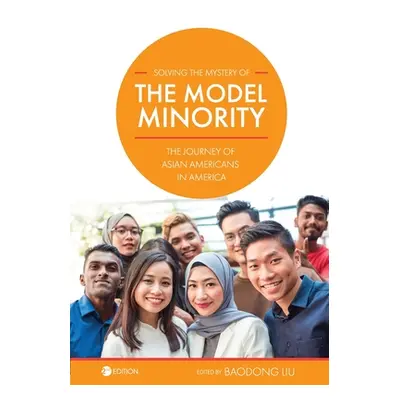 "Solving the Mystery of the Model Minority: The Journey of Asian Americans in America" - "" ("Li