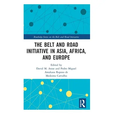 "The Belt and Road Initiative in Asia, Africa, and Europe" - "" ("Arase David")