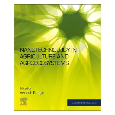 "Nanotechnology in Agriculture and Agroecosystems" - "" ("Ingle Avinash P.")