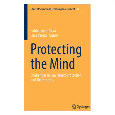 "Protecting the Mind: Challenges in Law, Neuroprotection, and Neurorights" - "" ("Lpez-Silva Pab